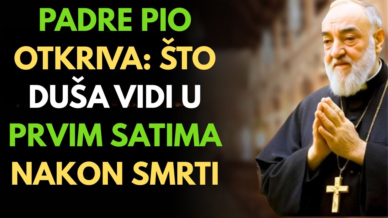 📌 PADRE PIO OTKRIVA: 😨 Što duša vidi u prvim satima nakon smrti
