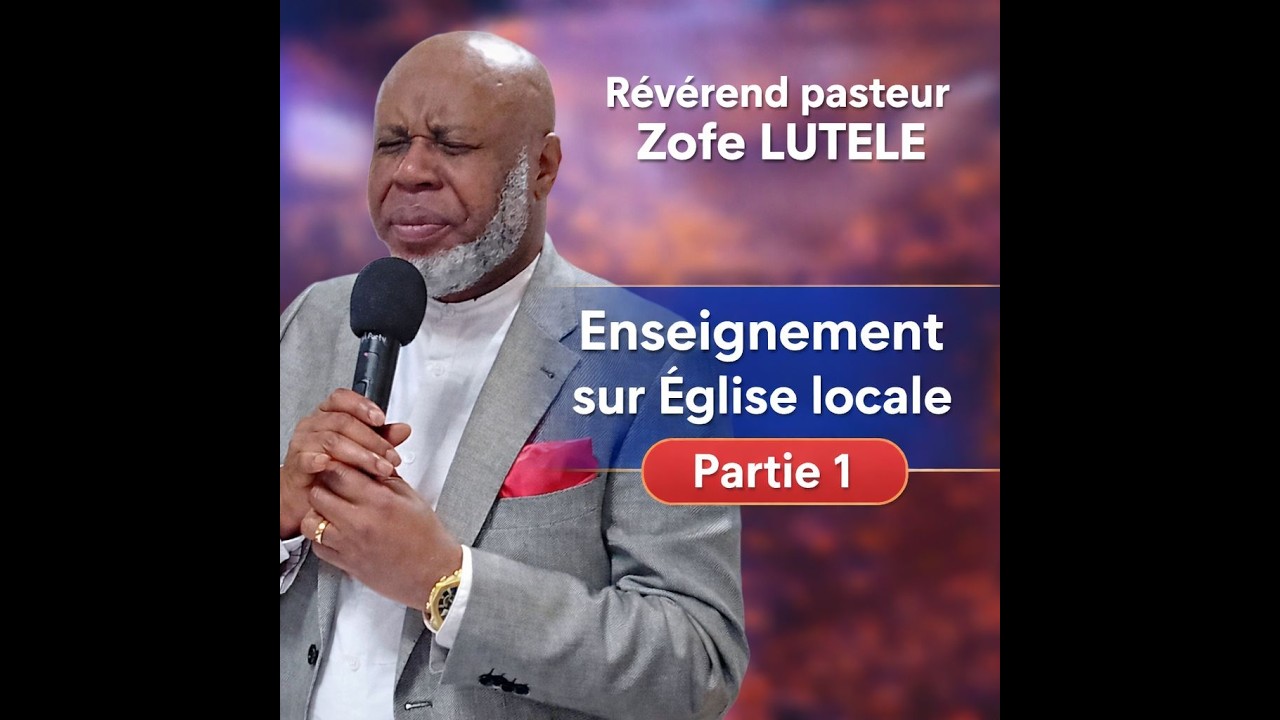 Pasteur Zofe LUTELE: Enseignement sur Eglise locale partie 1