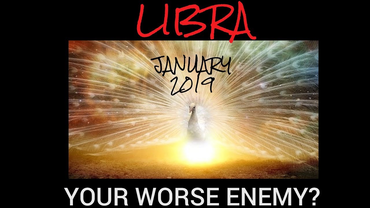 LIBRA ***YOUR WORSE ENEMY!!*** JANUARY 2019 TAROT READING