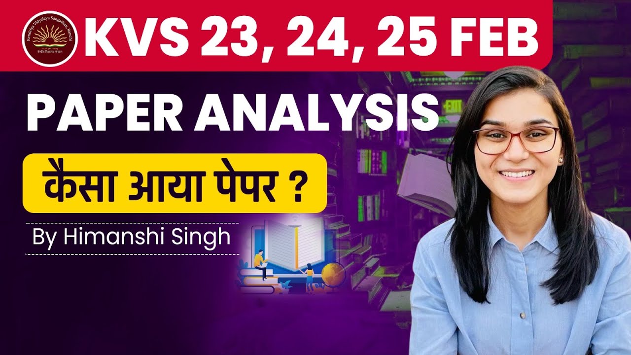 KVS PRT Paper Analysis by Himanshi Singh -  KVS Pedagogy exam 23rd, 24th, 25th Feb 2023