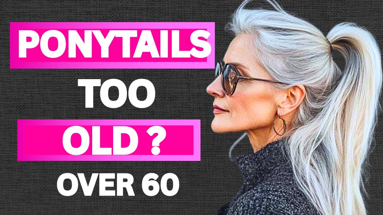 PONYTAILS Over 50 Chic Or Ageing 