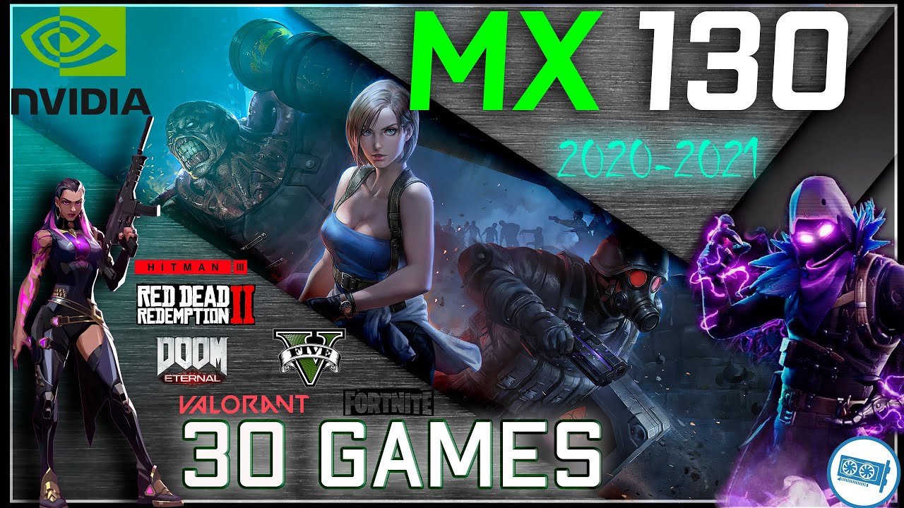 *NVIDIA GeForce MX130 in 30 GAMES    | 2021-2022