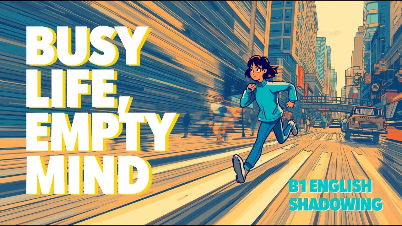 Always Busy but Feeling Empty Inside | B1 English Shadowing