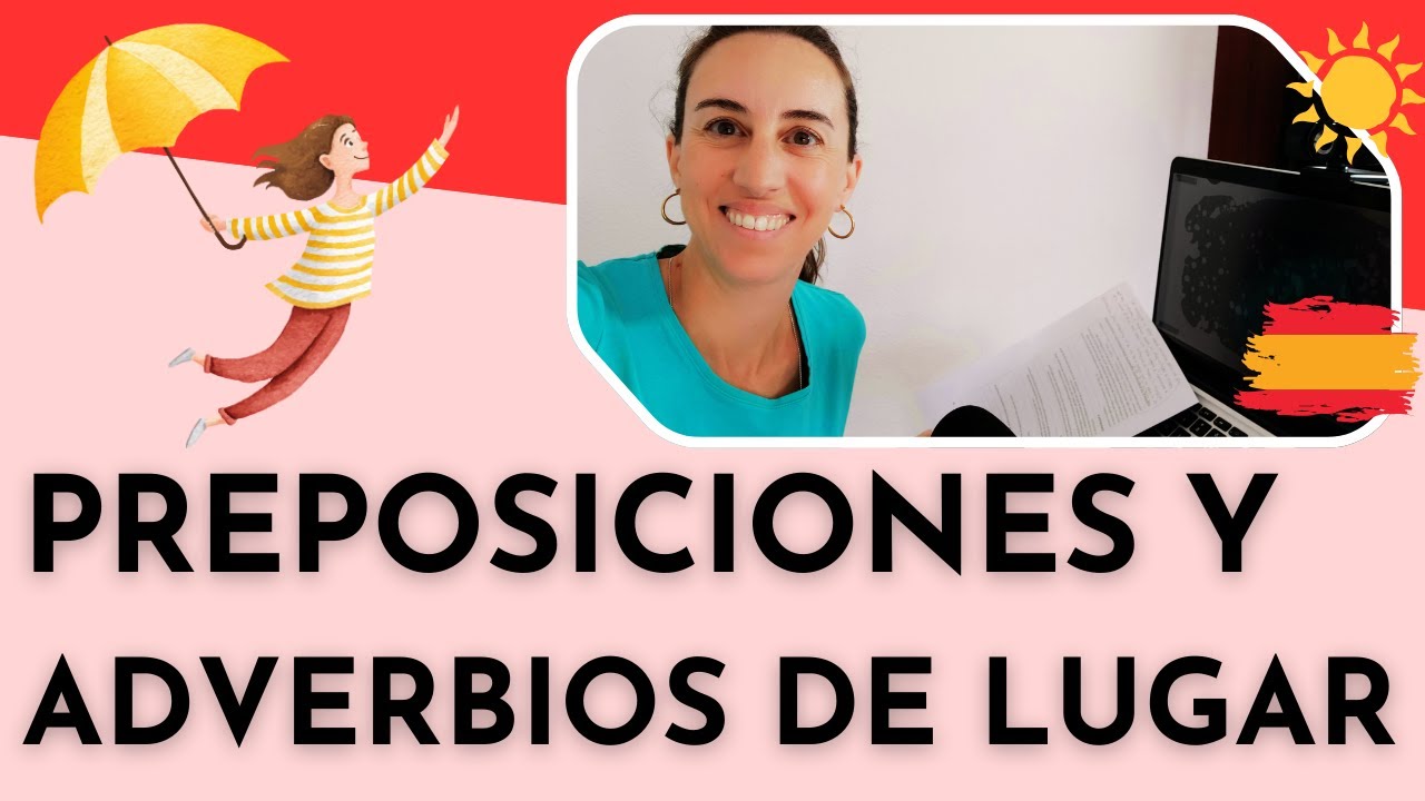 Spanish Grammar - Prepositions - Adverbs - Location Place - Preposiciones y adverbios de lugar