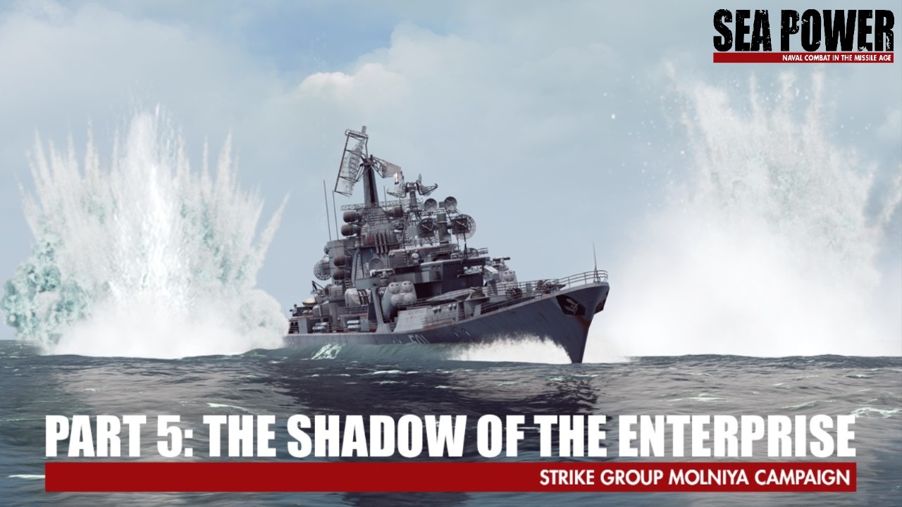 Hunted By The Enterpise - Strike Group Molniya Mission 5 - Sea Power