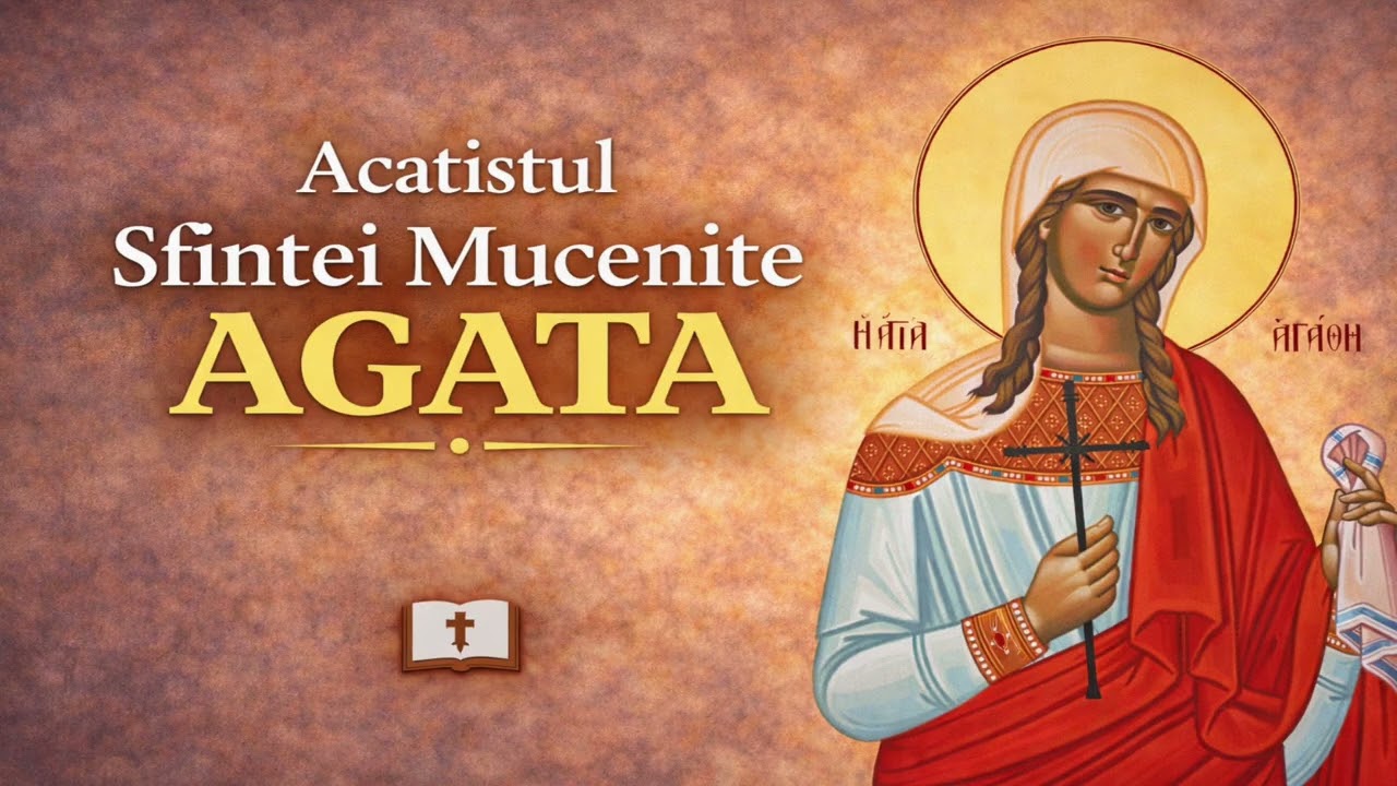 Acatistul Sfintei Mucenițe Agata | 5 Februarie #acatist
