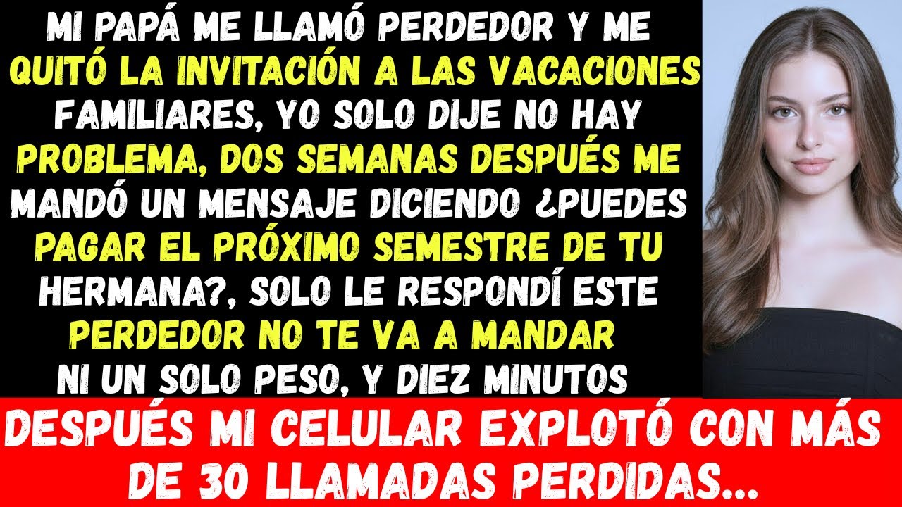 Mi papá me llamó “perdedor” y me quitó la invitación a las vacaciones familiares. Yo solo dije...