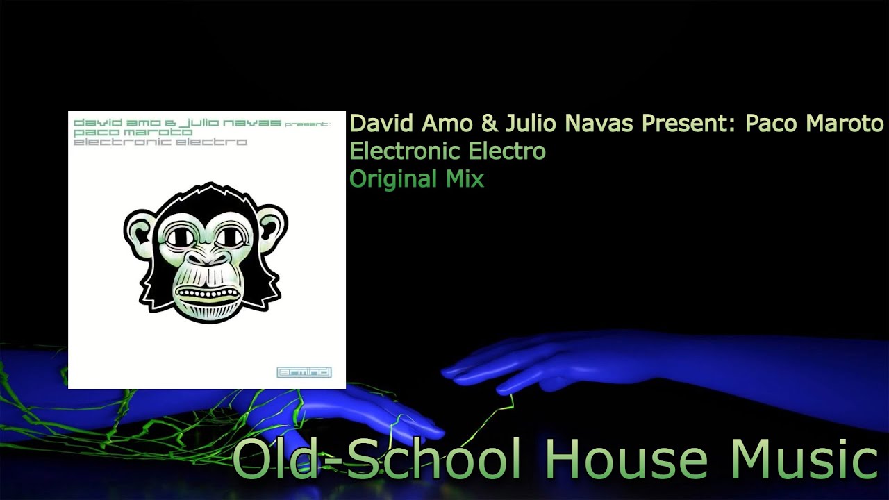 David Amo & Julio Navas Present: Paco Maroto - Electronic Electro (Original Mix) [2007]