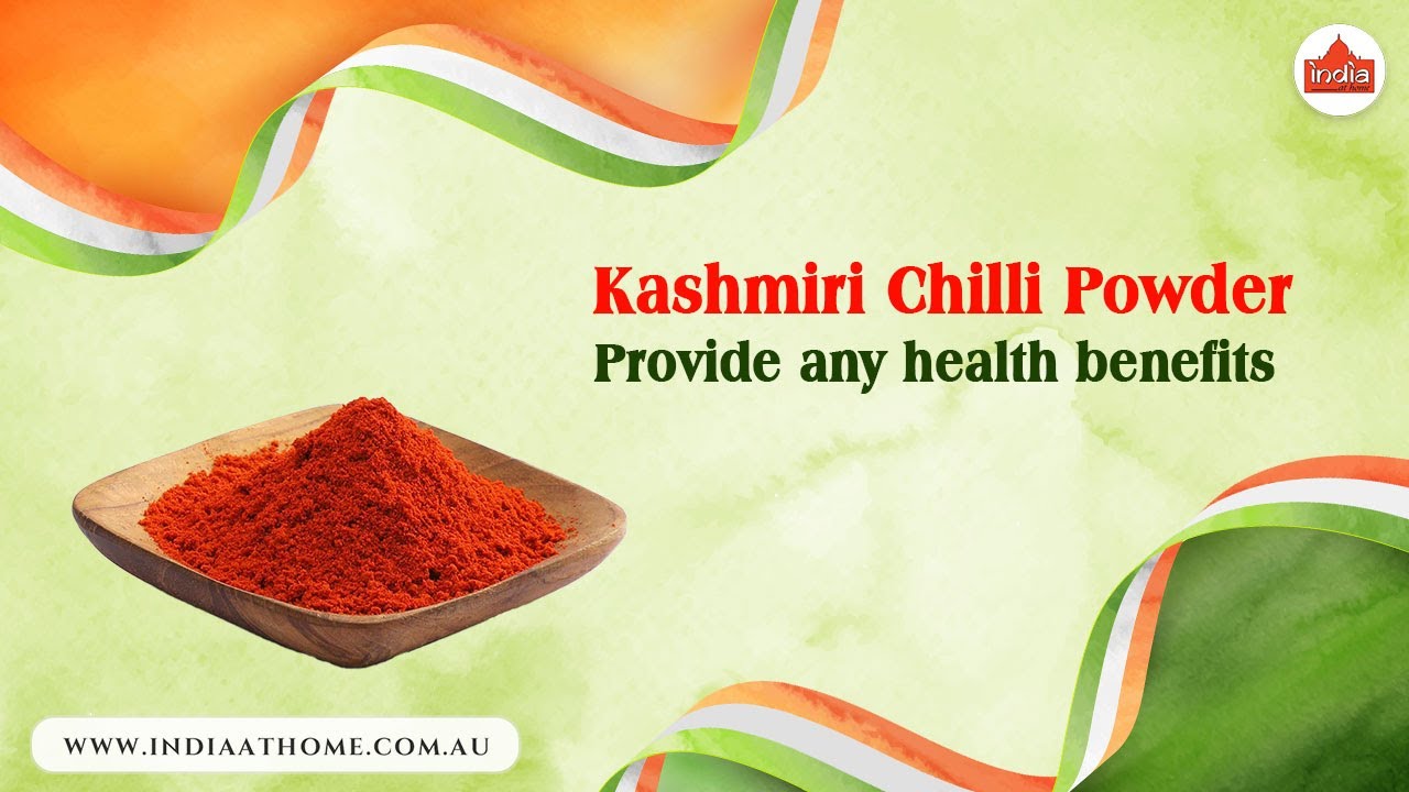 Does Kashmiri Chilli Powder provide any health benefits? | India At Home