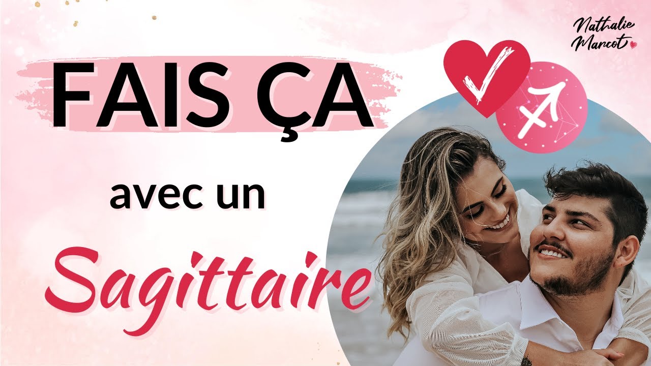 5 choses A FAIRE avec un Sagittaire ou Ascendant Sagittaire