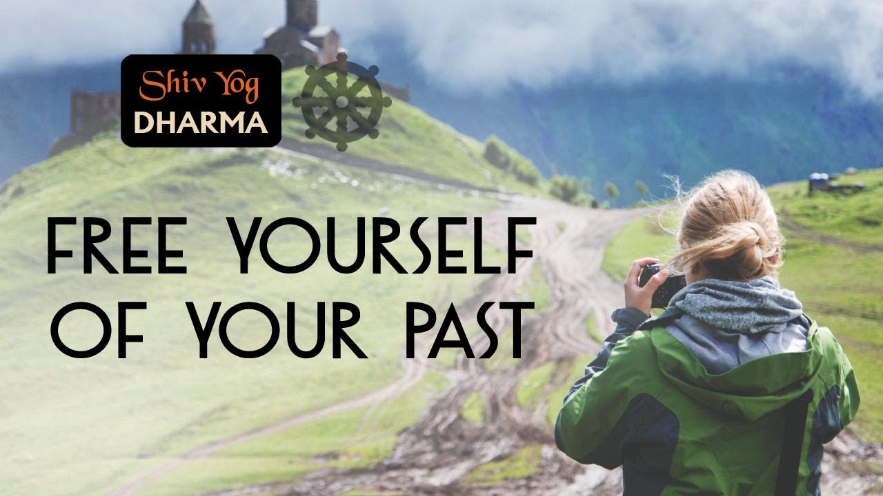 Shiv Yog Dharma – Free yourself of your past