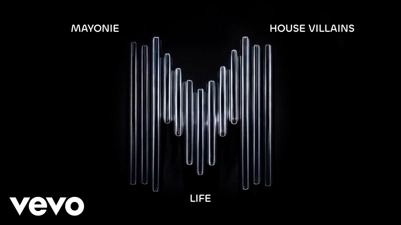 Mayonie, House Villains - Life (Visualizer)