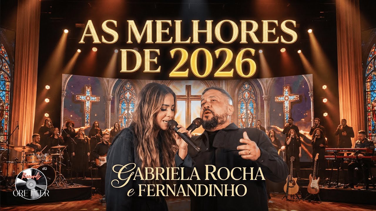 GABRIELA ROCHA e FERNANDINHO | AS MELHORES DE 2026 - Seleção de Fogo e Adoração Profunda