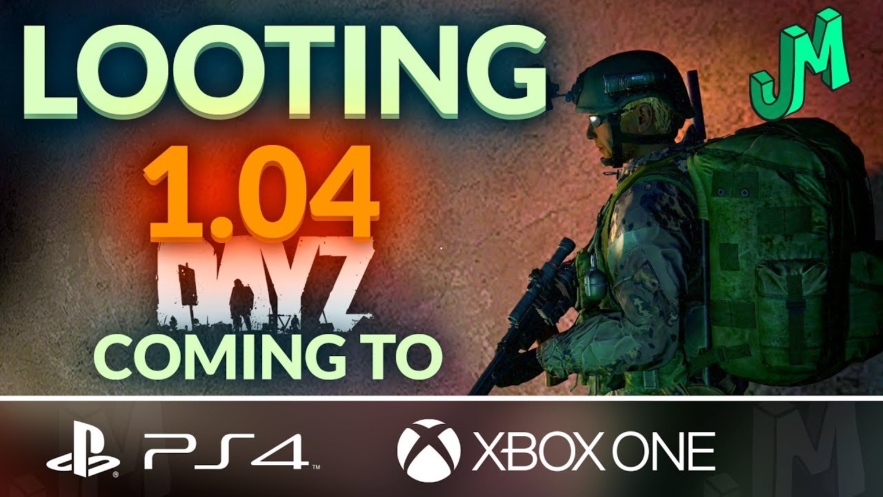 DayZ 🎒 1.04 Looting Coming to PS4 and Xbox One - Stream 141