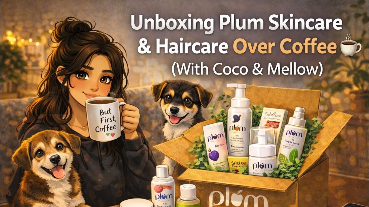 Unboxing Plum Skincare & Haircare Over Coffee (with Coco & Mellow)