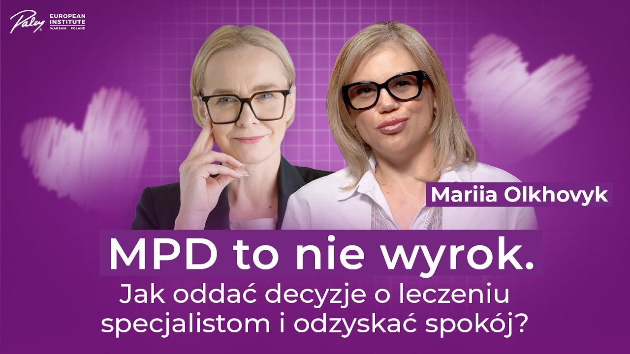 MPD to nie wyrok.Joanna Sobolewska x Mariia Olkhovyk x Paley European Institute