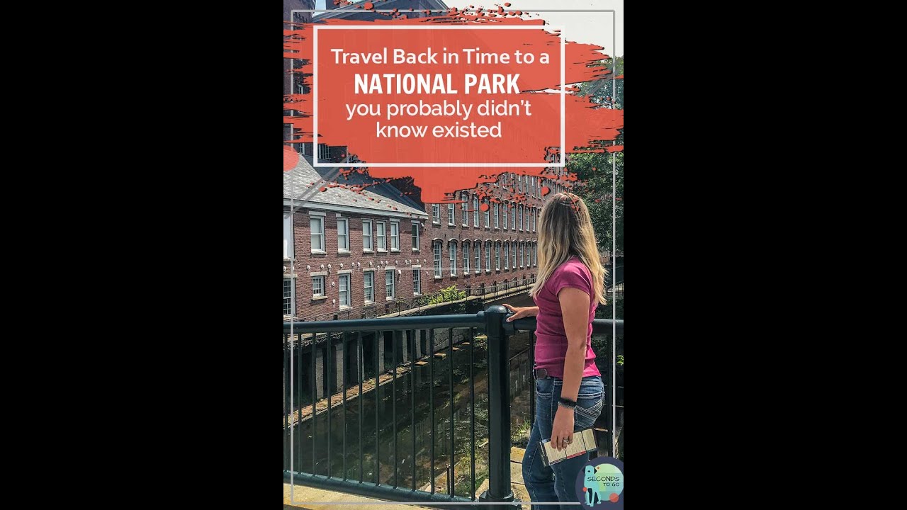 Lowell National Historic Park- A Quick Overview and History Recap