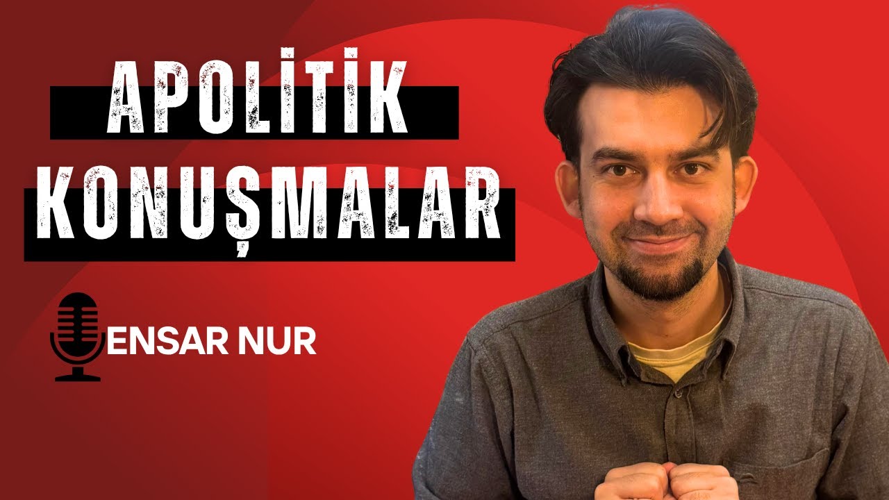 Apolitik Konuşmalar: Ensar Nur