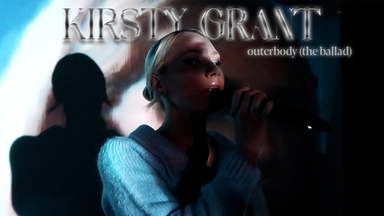 Kirsty Grant - Outerbody (The Ballad)