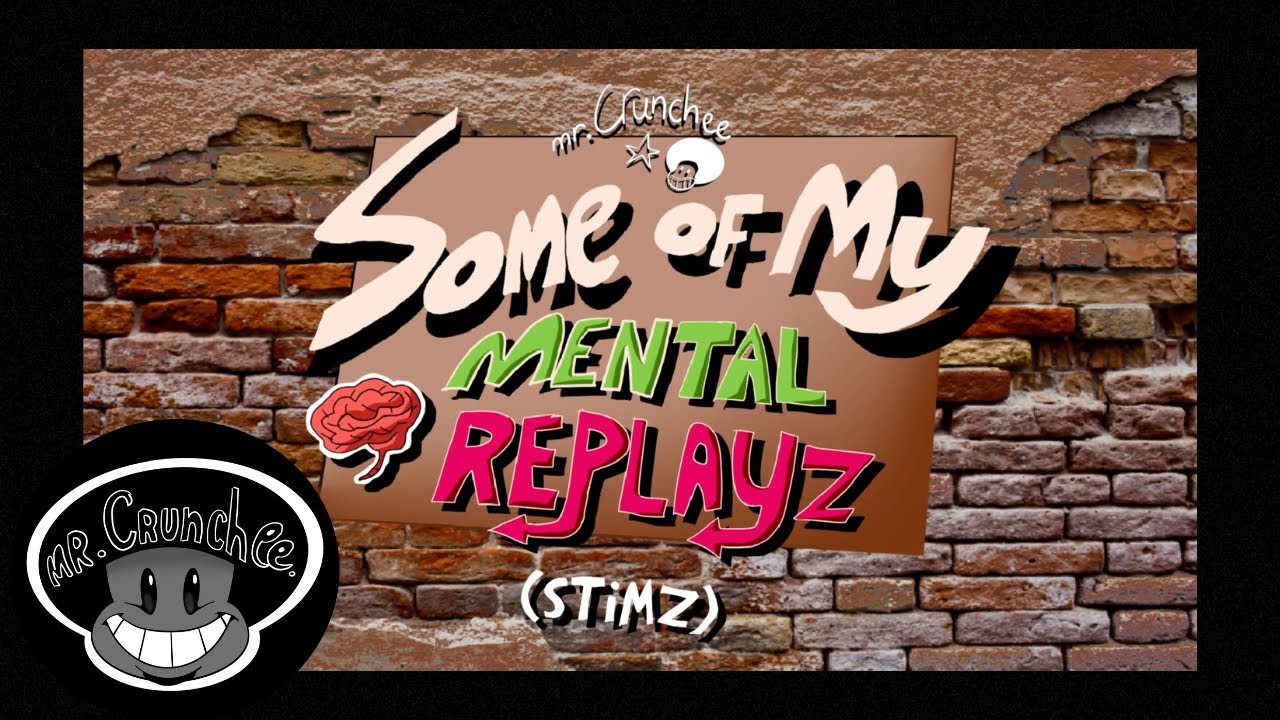 Some of my mental (and sometimes vocal) stims