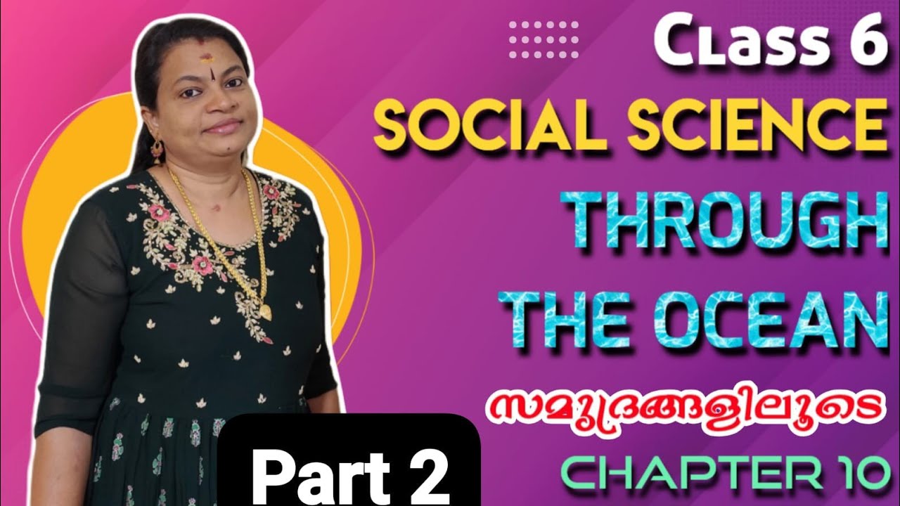 CLASS 6 SOCIAL SCIENCE CHAPTER 10 THROUGH THE OCEANS സമുദ്രങ്ങളിലൂടെ