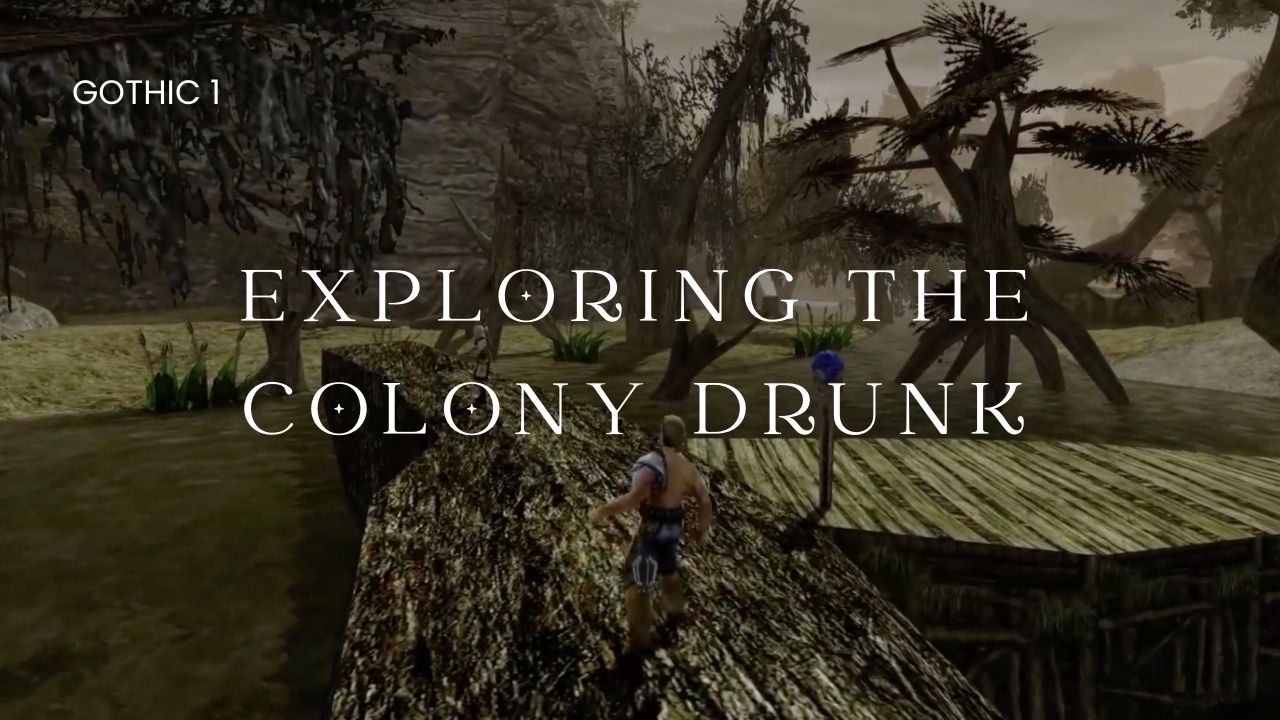 Drunk in the Colony | Gothic 1 Ambience
