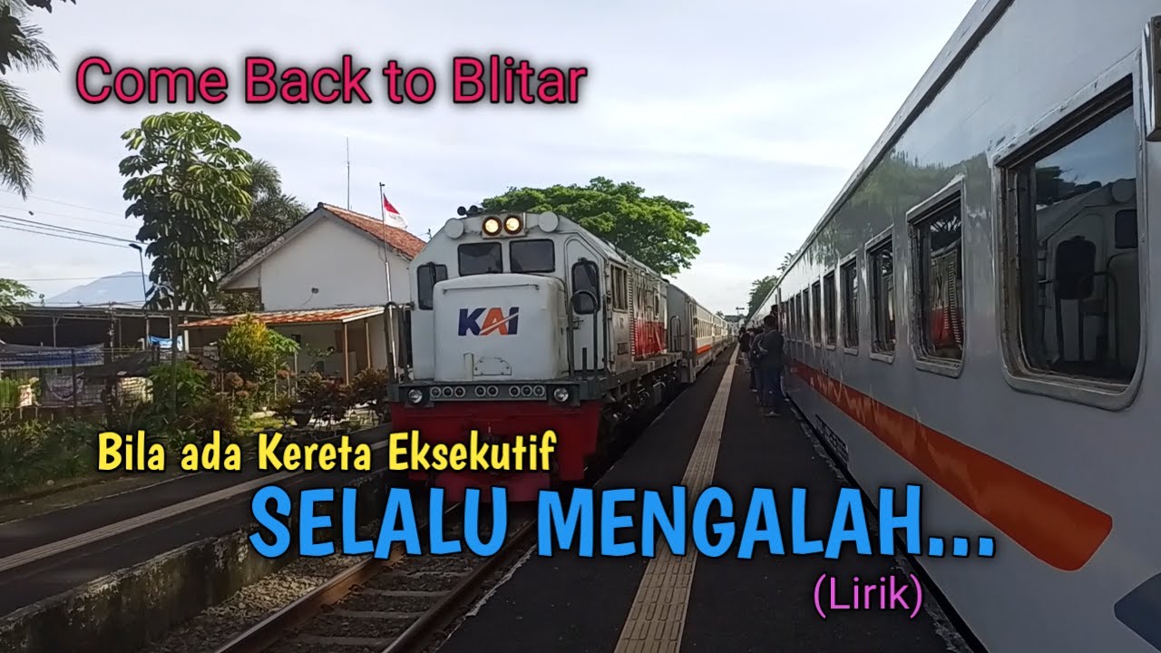 SELALU MENGALAH, COME BACK TO BLITAR #keretanusantara, #keretaapiSELALU #selalumengalah, #seventeen‎