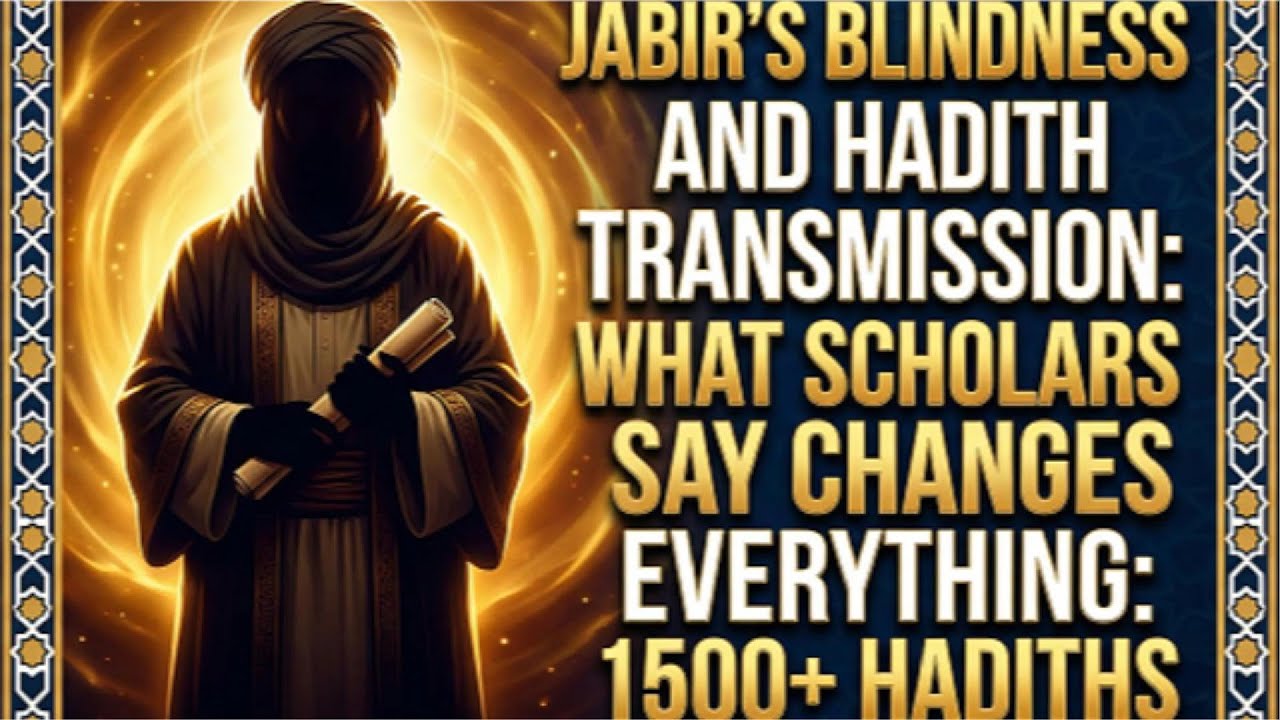 Jabir's Blindness and Hadith Transmission: What Scholars Say Changes Everything