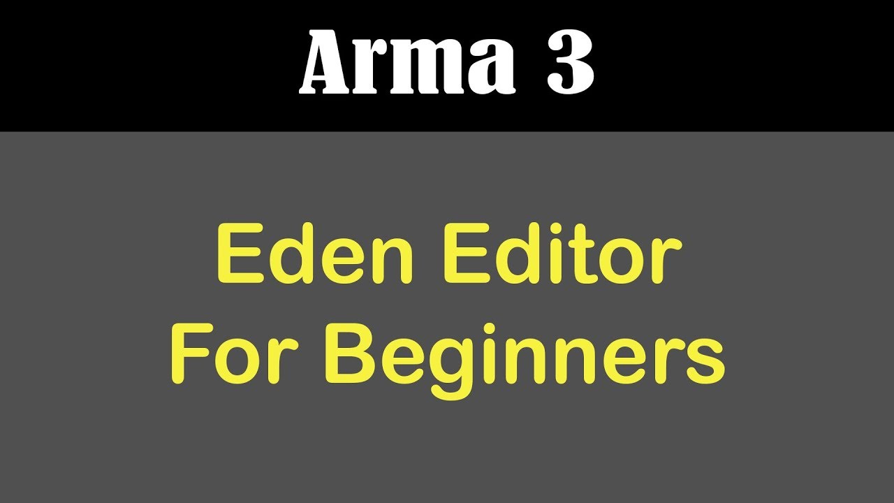 Arma 3 Eden Editor Guide For Beginners