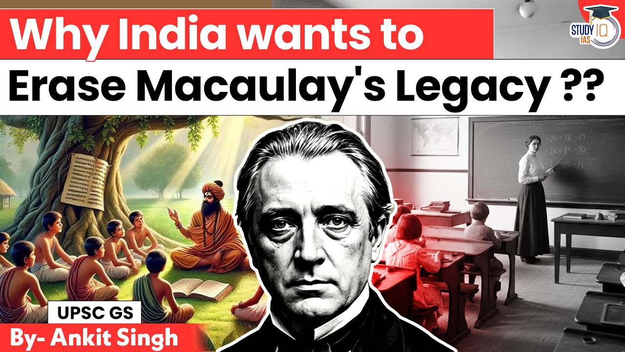 Is India Rejecting Macaulay's Legacy? Should India Rewrite Its Education History? | By Ankit Singh