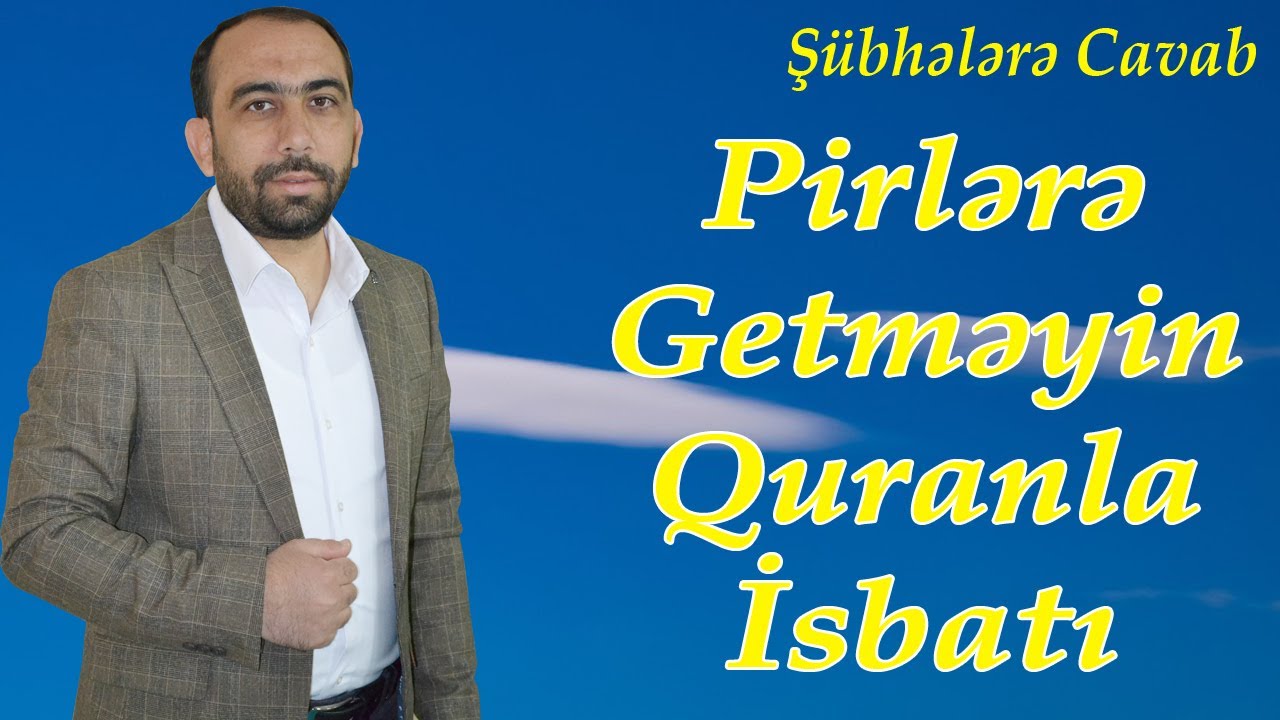 Şübhələrə Cavab - Qəbr ziyarəti və pirlərə getməyin Quranla isbatı