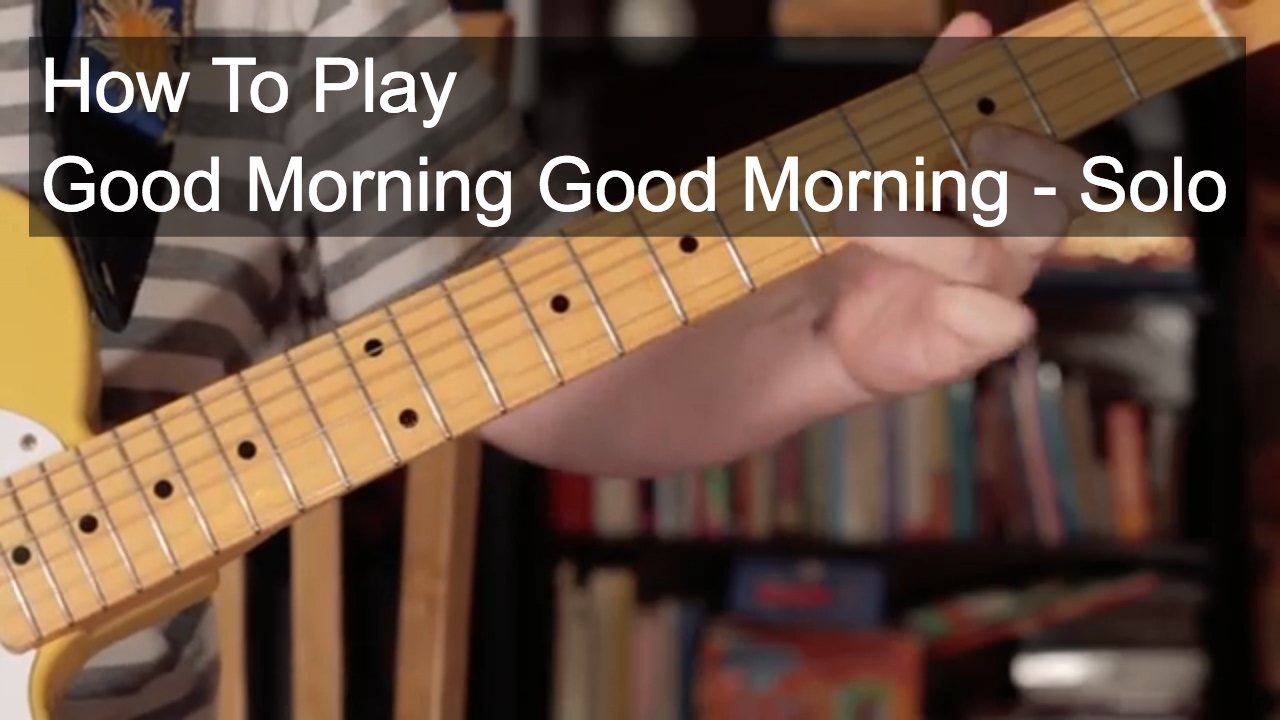 'Good Morning Good Morning' Solo - Beatles Guitar Lesson