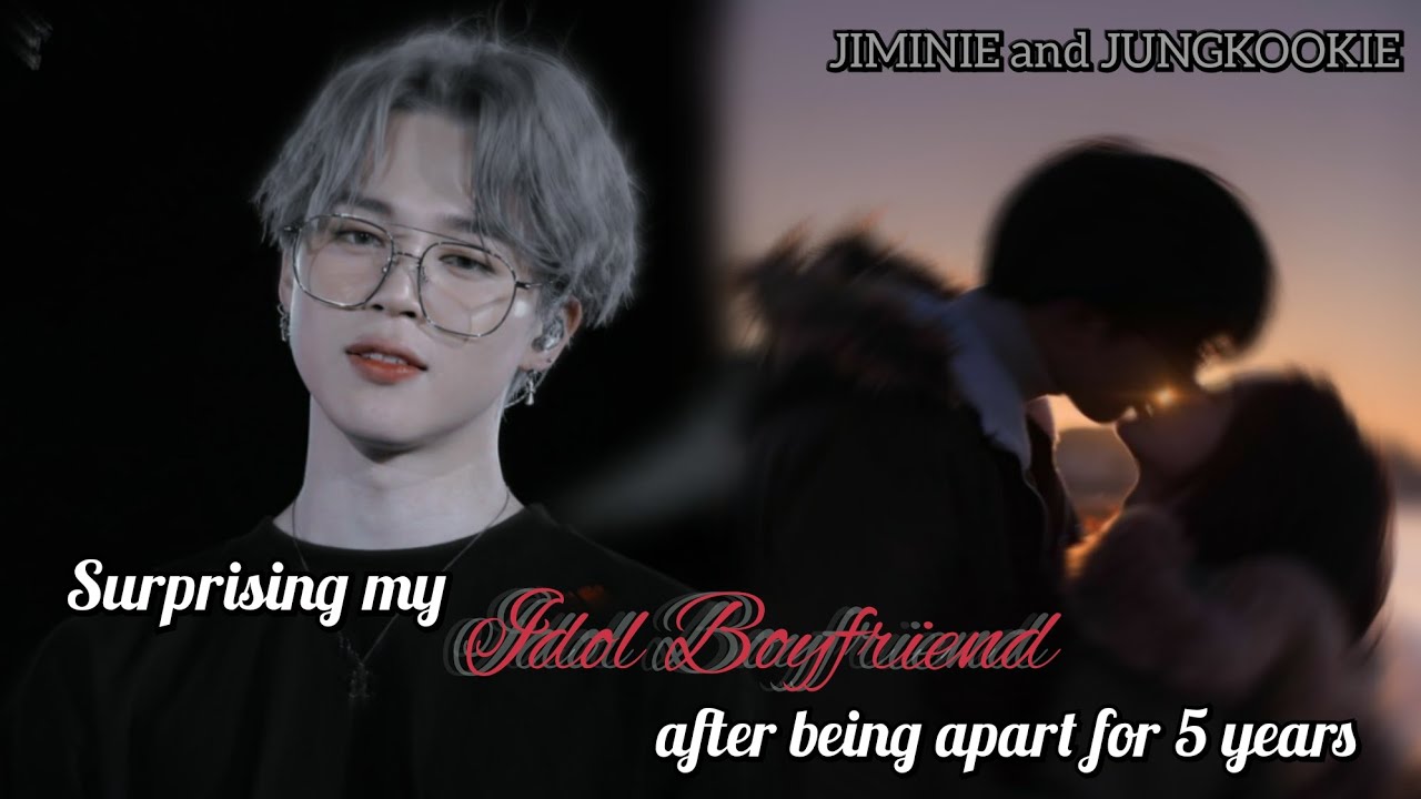 Surprising My Idol Boyfriend After Being Apart For 5 Years - Jimin FF •Oneshot•