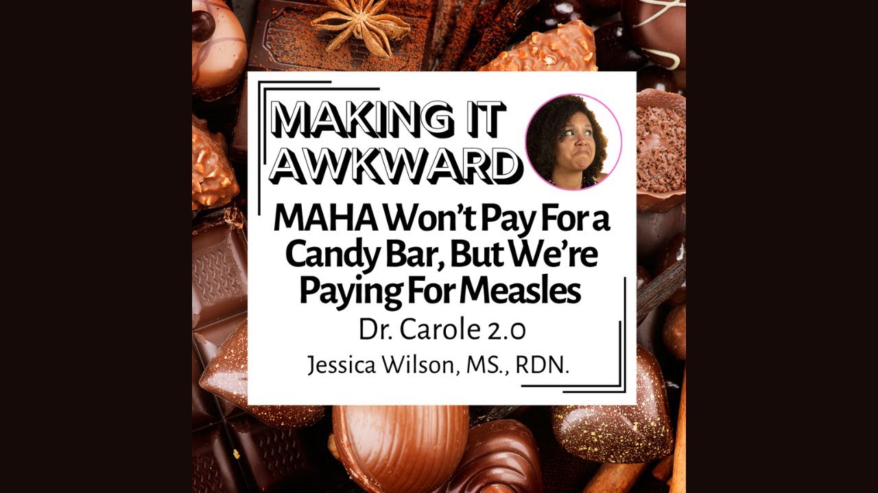 MAHA Won’t Pay For a Candy Bar, But We’re Paying For Measles; Dr. Carole 2.0