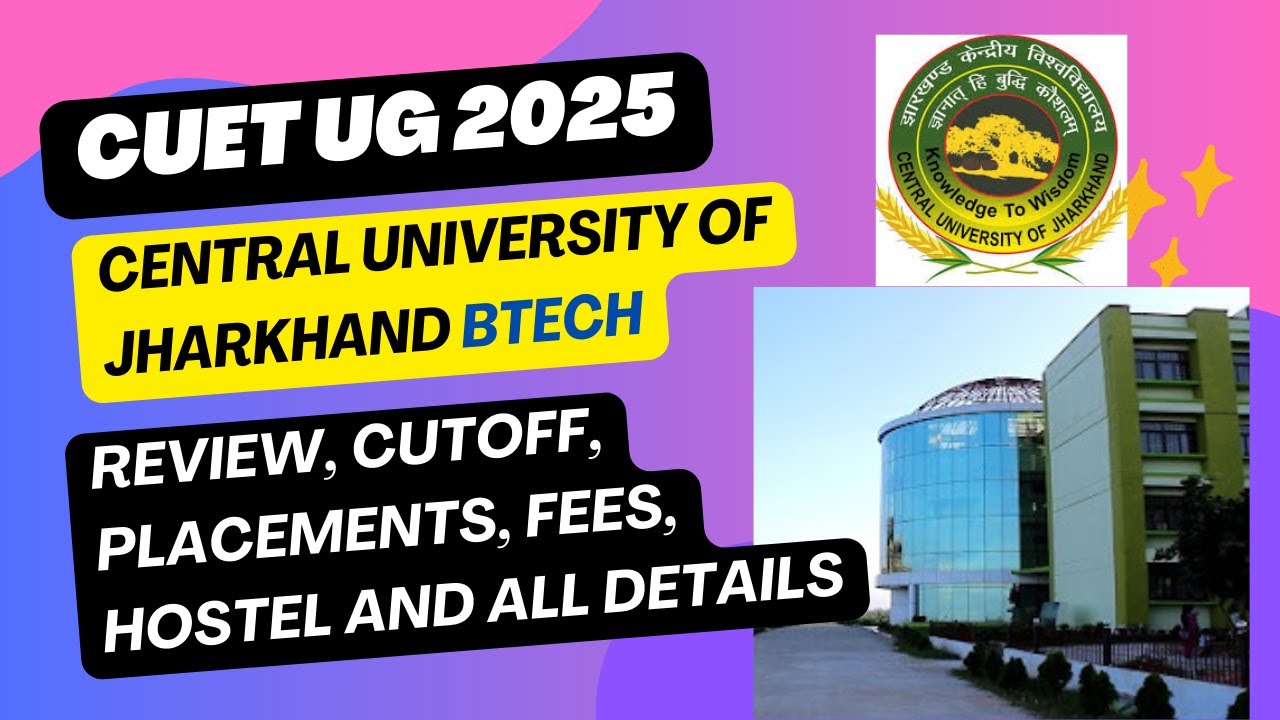 CUJ Btech Review, Cutoff (CUET UG & JEE Main), Placement, Fees, Seat Matrix, Pros & Cons all details
