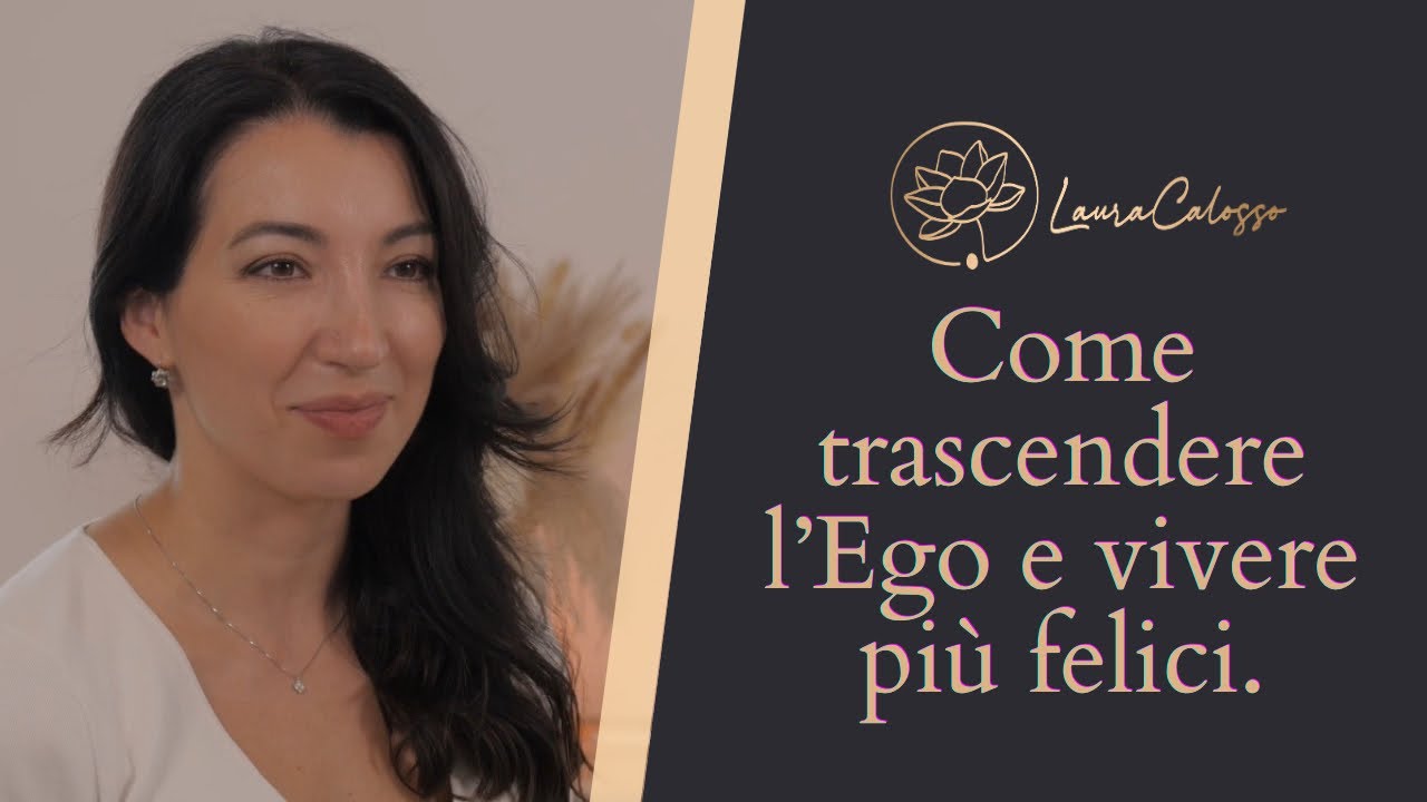 Come trascendere l’Ego e vivere più felici