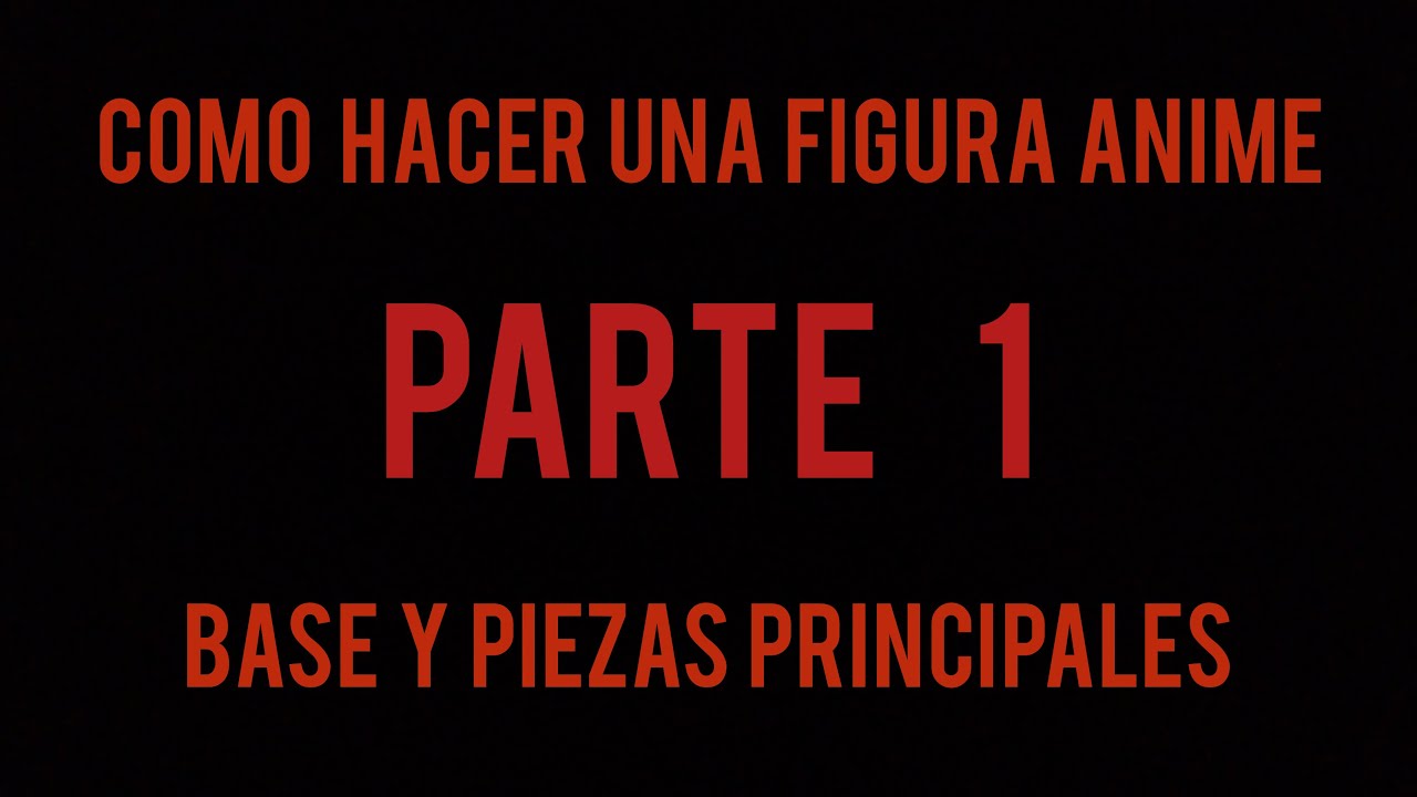 JUN 1 como hacer una figura anime, base y piezas principales