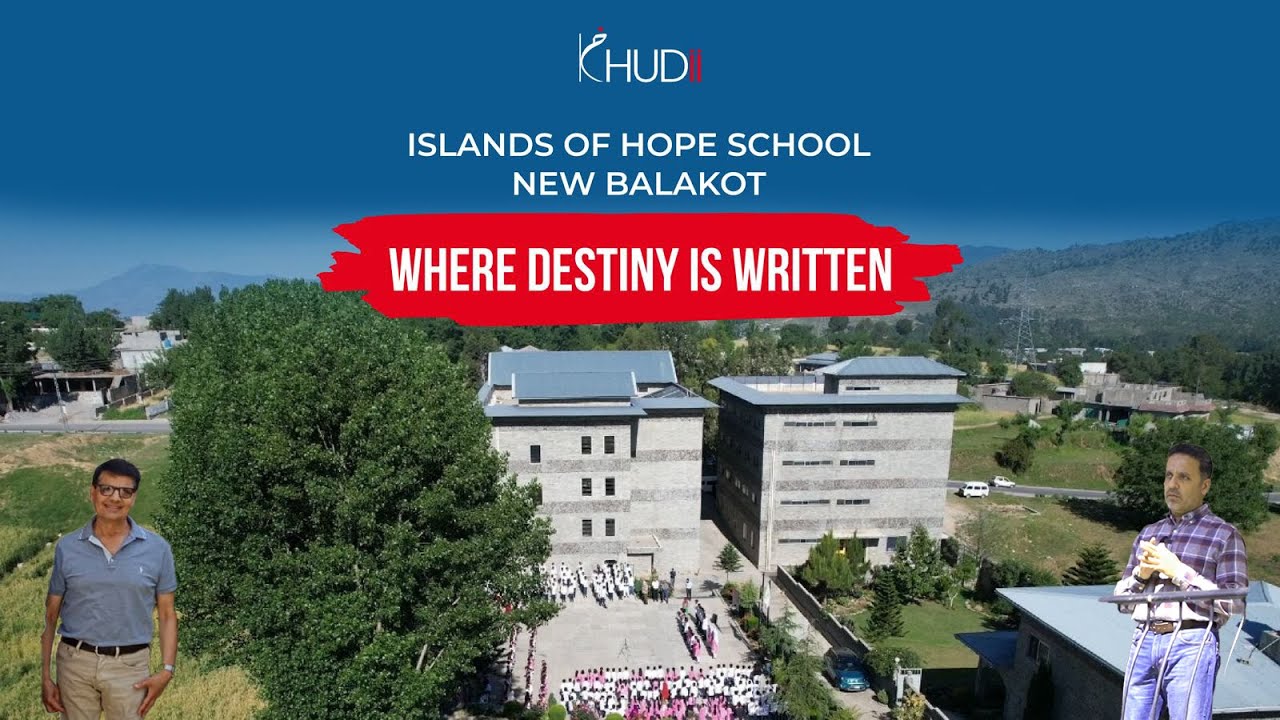 ISLANDS OF HOPE SCHOOL ||  NEW BALAKOT  ||  WHERE DESTINY IS WRITTEN || KHUDII OFFICIAL