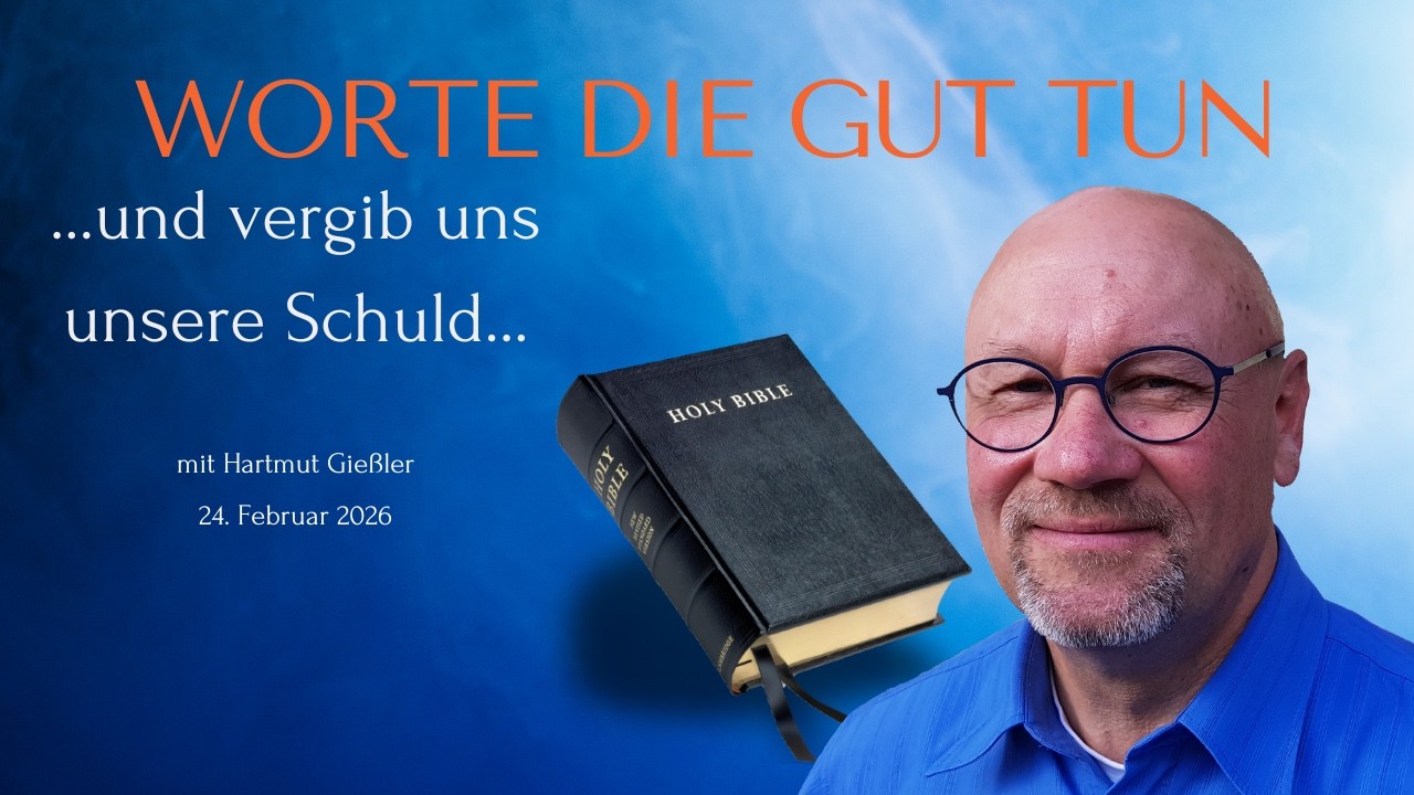 Worte die gut tun - Episode 24 - ...und vergib uns unsere Schuld