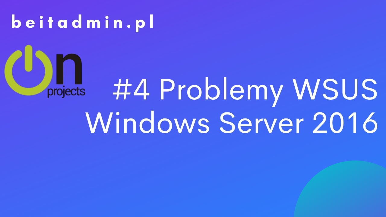 #14 WSUS  - Problemy (Troubleshooting) Windows Server 2016 | Lektor PL
