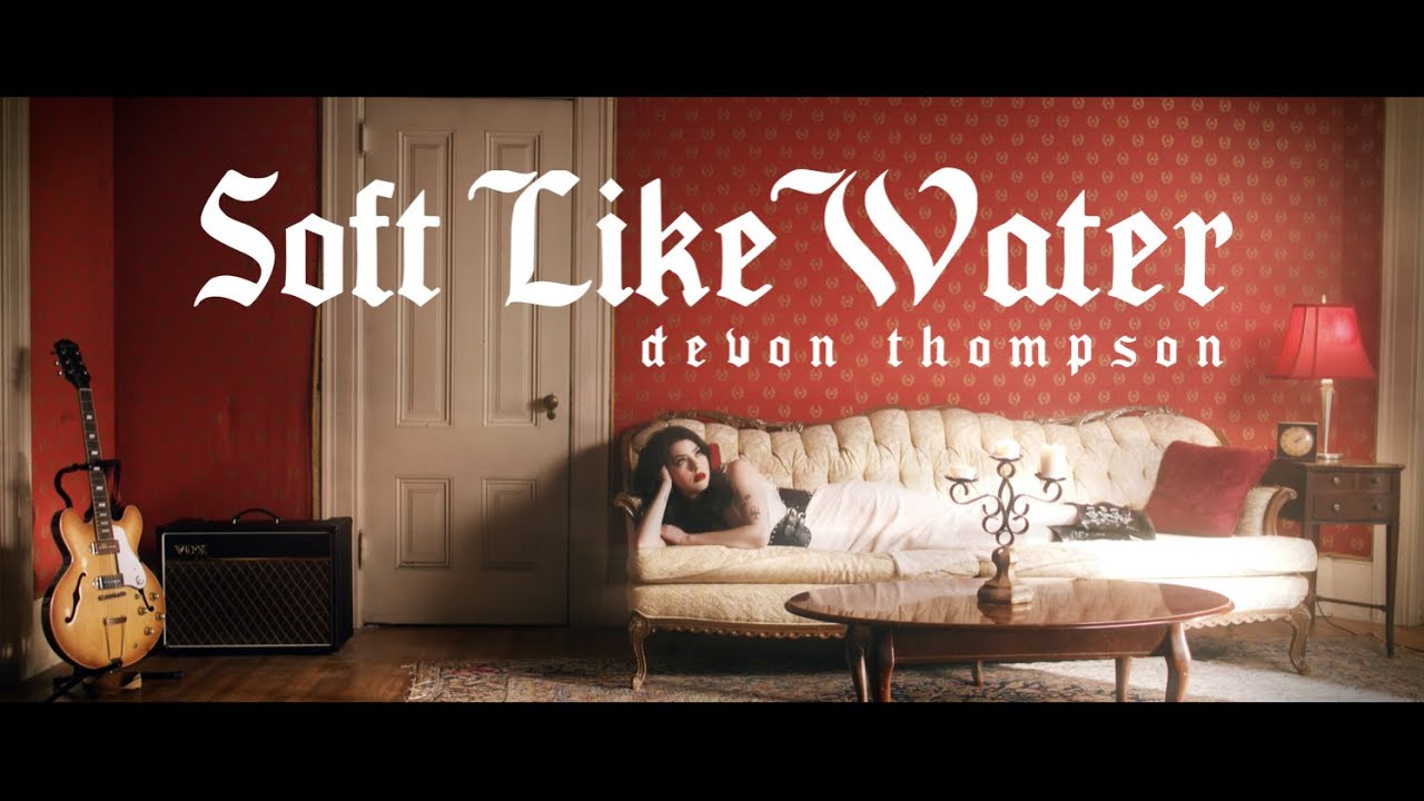 Devon Thompson - Soft Like Water (Official Video)