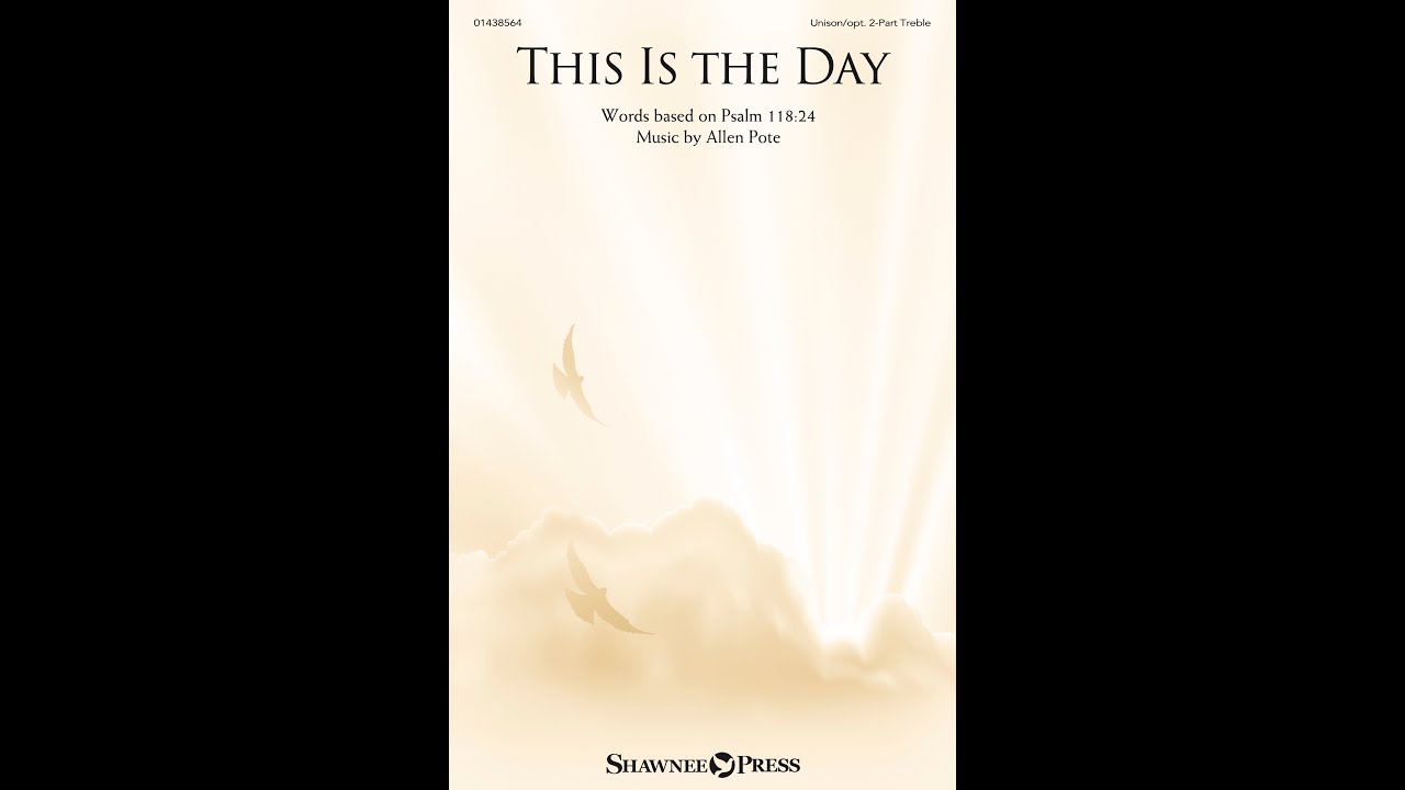 THIS IS THE DAY (Unison/Opt. 2-Part Treble Choir) &ndash; Allen Pote