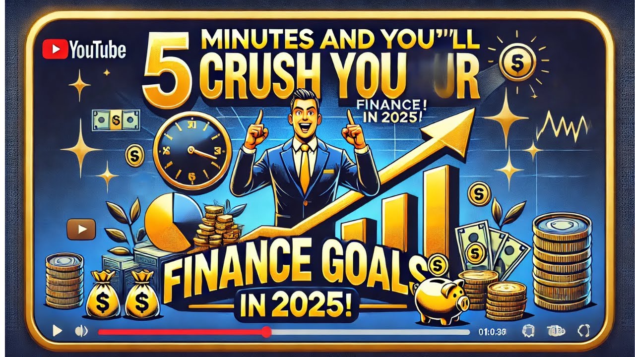 5 Minutes and You'll Crush Your Finance Goals in 2025!
