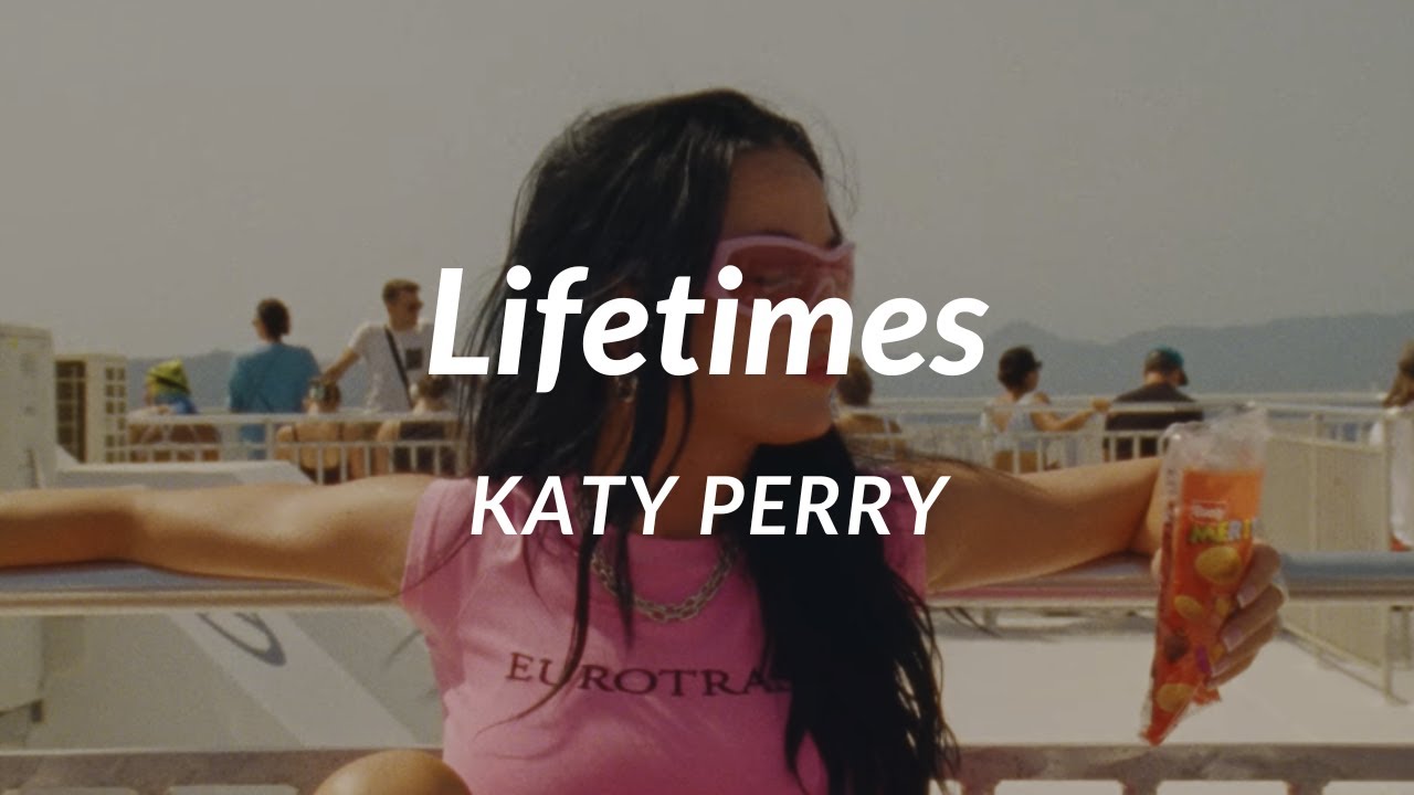 KATY PERRY - LIFETIMES ( LYRICS )