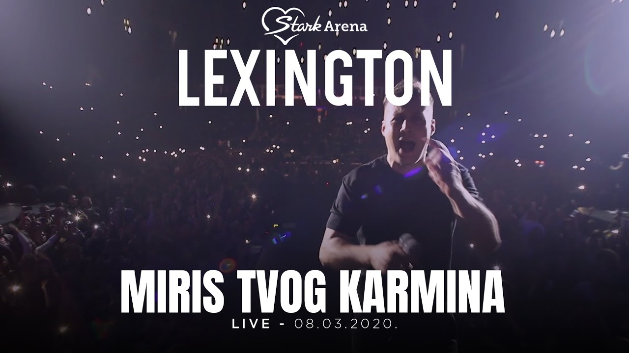 Lexington - Miris tvog karmina  - LIVE - (08.03.2020 Stark Arena)