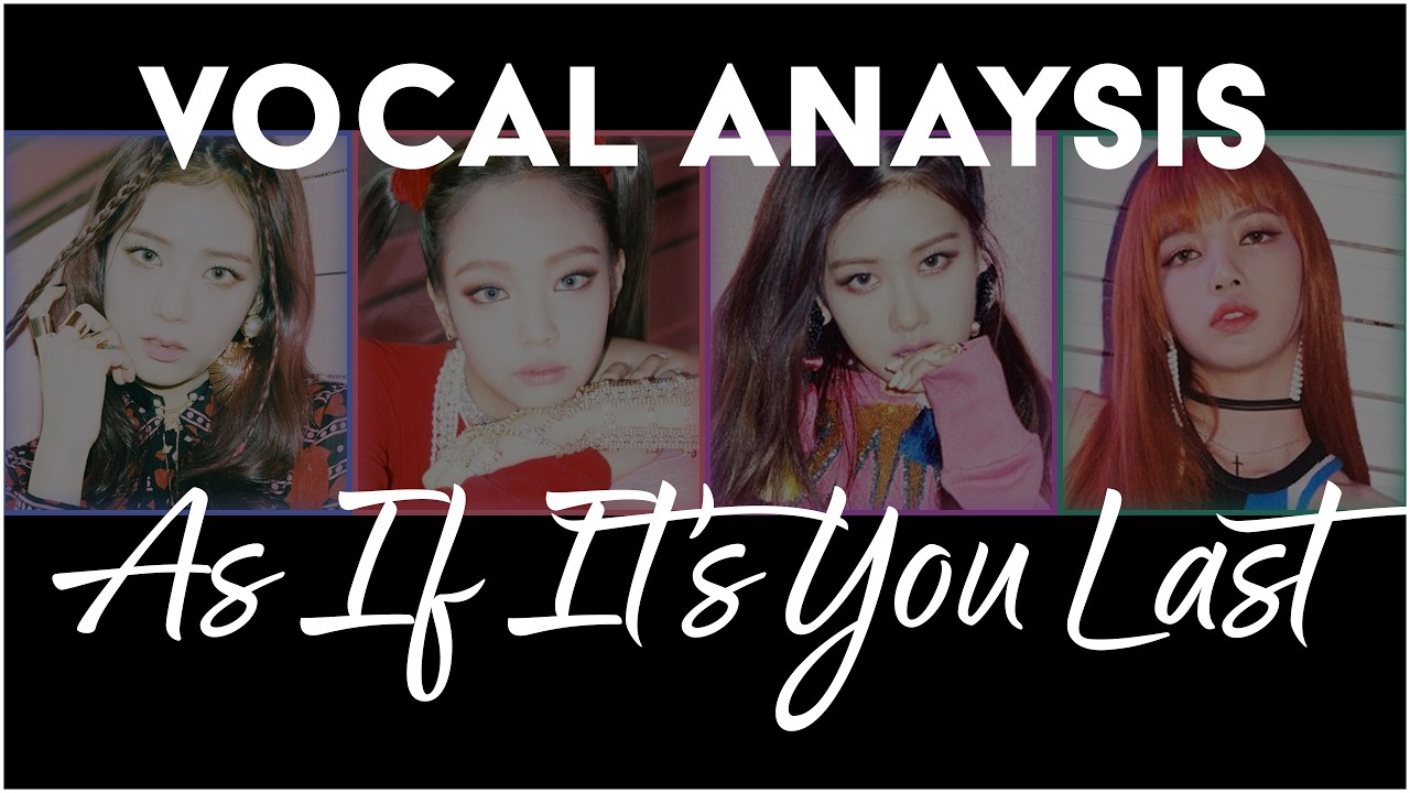 BLACKPINK / 블랙핑크 - 'As if it's your last (마지막처럼)' - Vocal Analysis [REQUESTED]