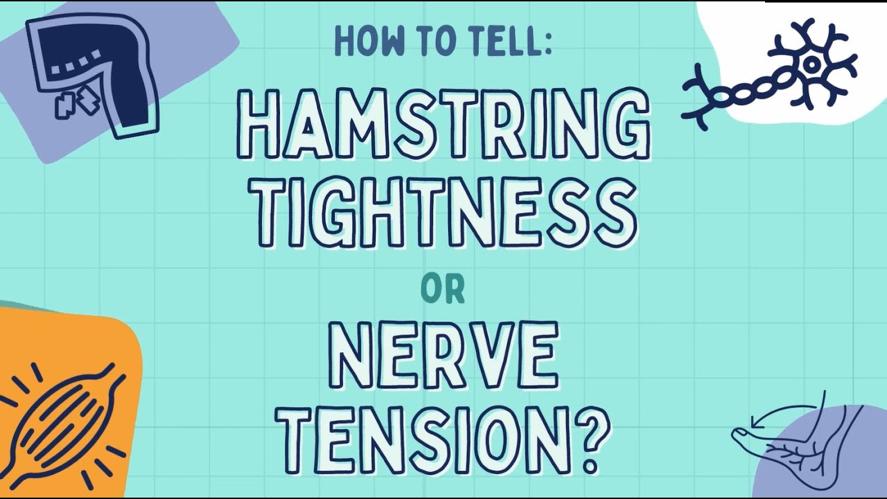 How to Tell: Hamstring Tightness vs. Nerve Tension