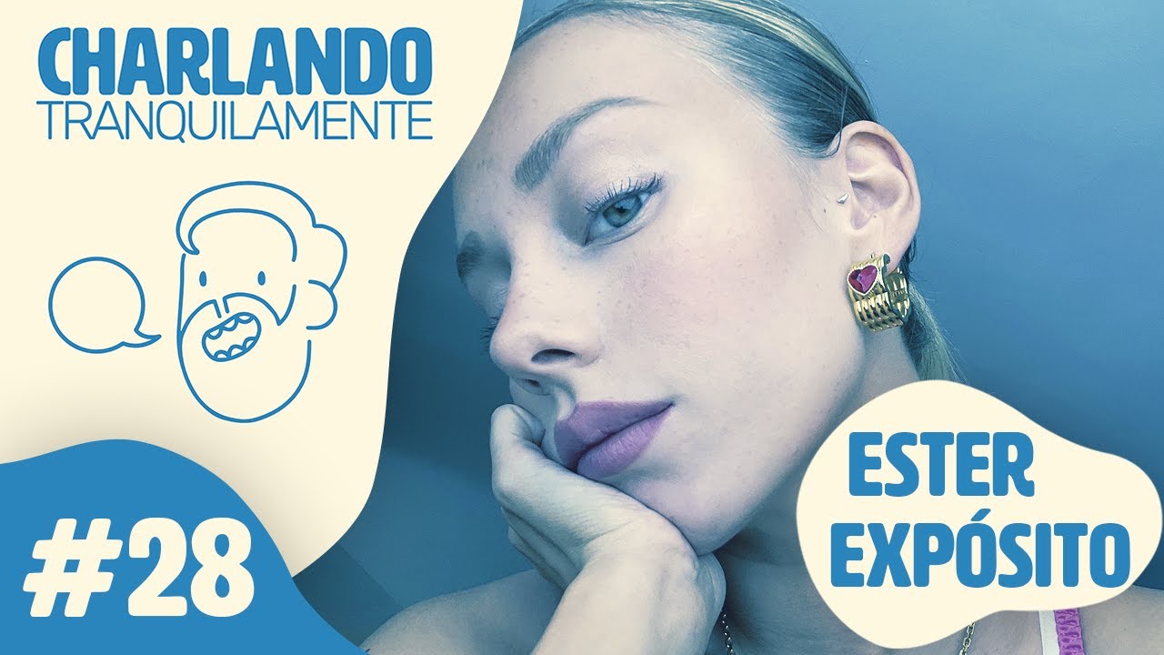 Charlando Tranquilamente #28 con ESTER EXP&Oacute;SITO
