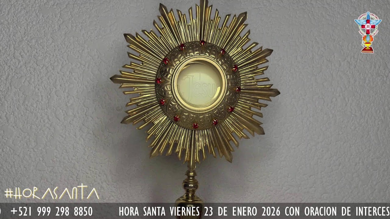 HORA SANTA VIERNES 23 DE ENERO 2026 CON ORACION PARA LA SANACION Y LIBERACION INTERIOR