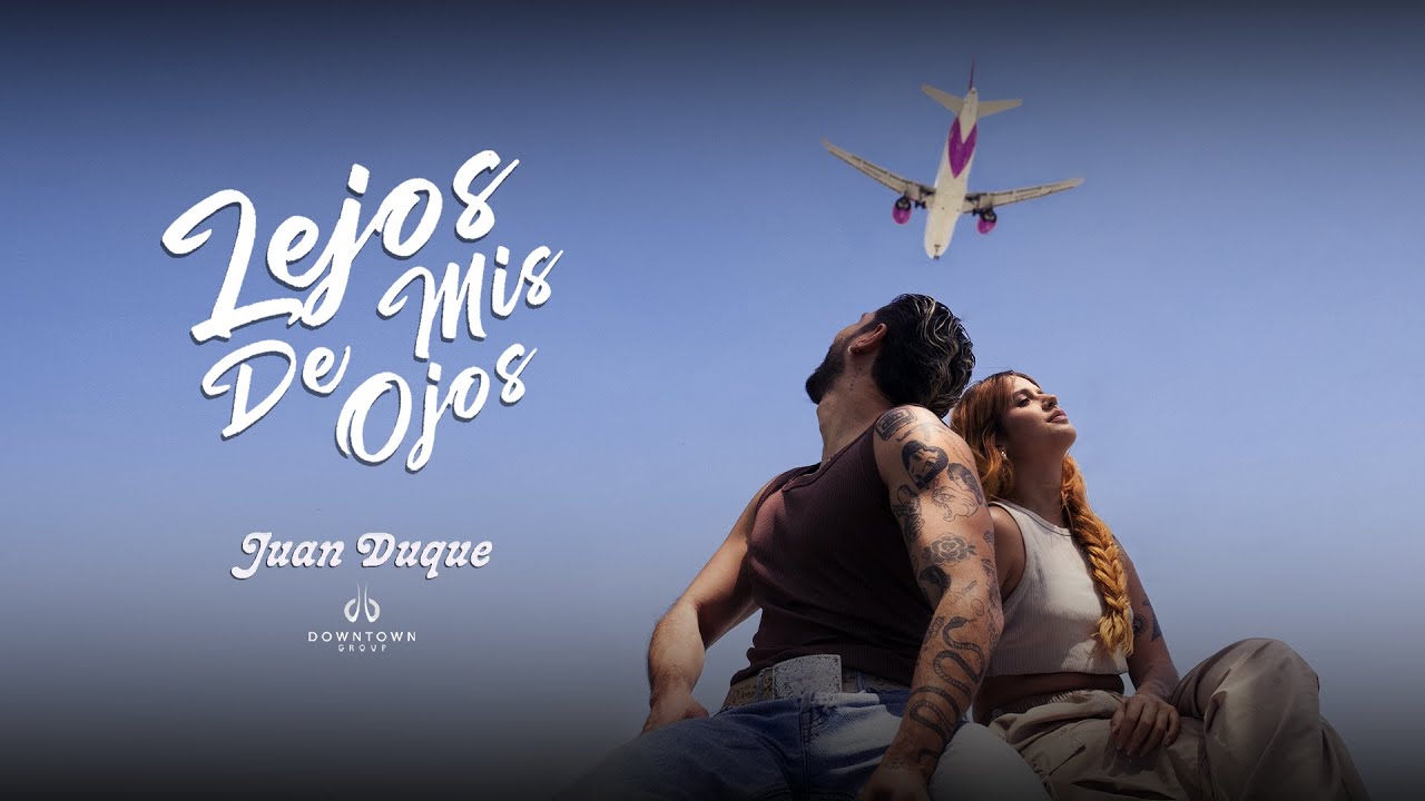 JUAN DUQUE - Lejos De Mis Ojos | Video Oficial